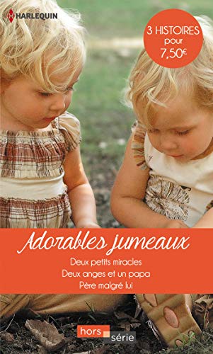 Adorables jumeaux: Deux petits miracles - Deux anges et un papa - Père malgré lui
