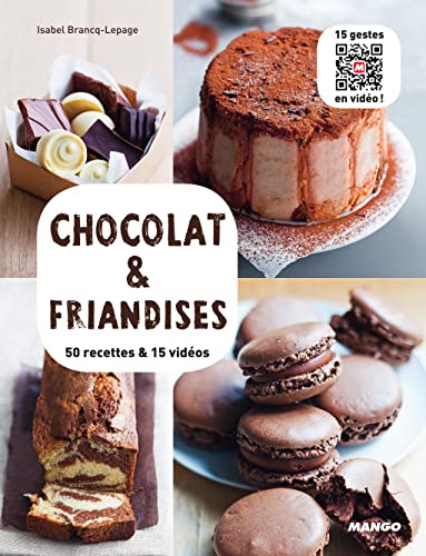 Chocolat & friandises: 50 recettes & 15 vidéos
