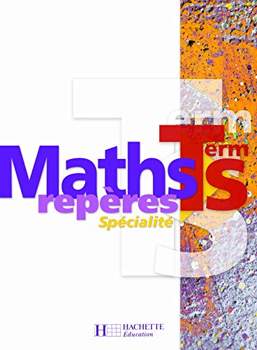 Repères Maths Terminale S Spécialité - Livre élève - Edition 2006