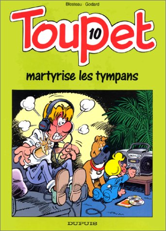 Toupet - tome 10 - TOUPET MARTYRISE LES TYMPANS