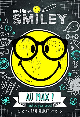 Ma vie en Smiley - Au max ! (enfin, pas loin) - Tome 4 - Lecture roman jeunesse - Dès 8 ans (4)