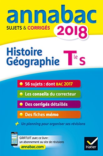 Annales Annabac 2018 Histoire-Géographie Tle S: sujets et corrigés du bac Terminale S