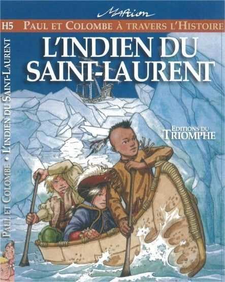 Paul et Colombe à travers l'histoire L'indien du Saint Laurent H5 editions du TRIOMPHE