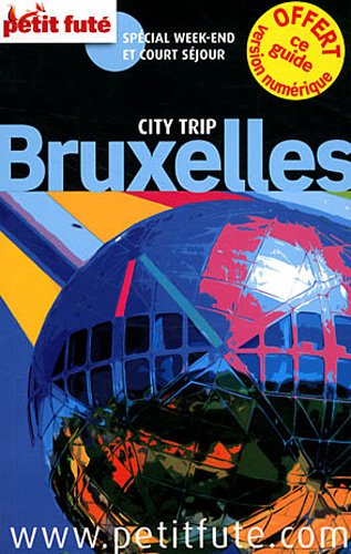 bruxelles city trip 2012 petit fute: + CE GUIDE OFFERT EN VERSION NUMERIQUE / SPECIAL WEEK-END ET COURT SEJOUR