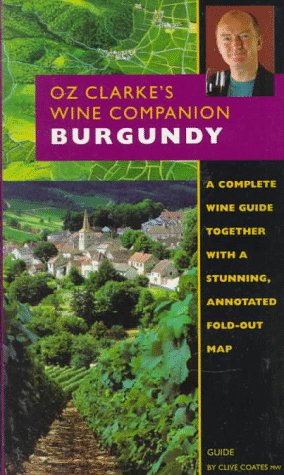 Oz Clarke's Wine Companion: Burgundy Guide : Fold Out Map