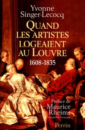 Quand les artistes logeaient au Louvre: 1608-1835