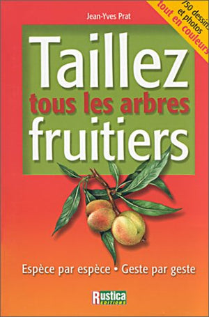 Taillez tous les arbres fruitiers