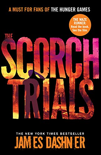 The Scorch Trials: book 2 in the multi-million bestselling Maze Runner series, now a major movie