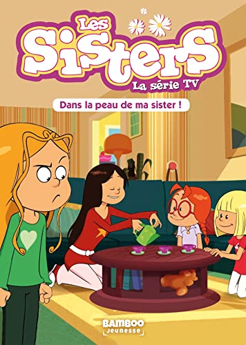 Les Sisters - La Série TV - Poche - tome 03: Dans la peau de ma Sister