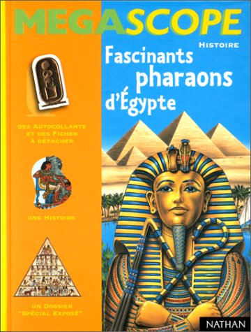 Fascinants Pharaons d'Egypte (des autocollants et des fiches à détacher + 1 histoire + 1 dossier "spécial exposé")