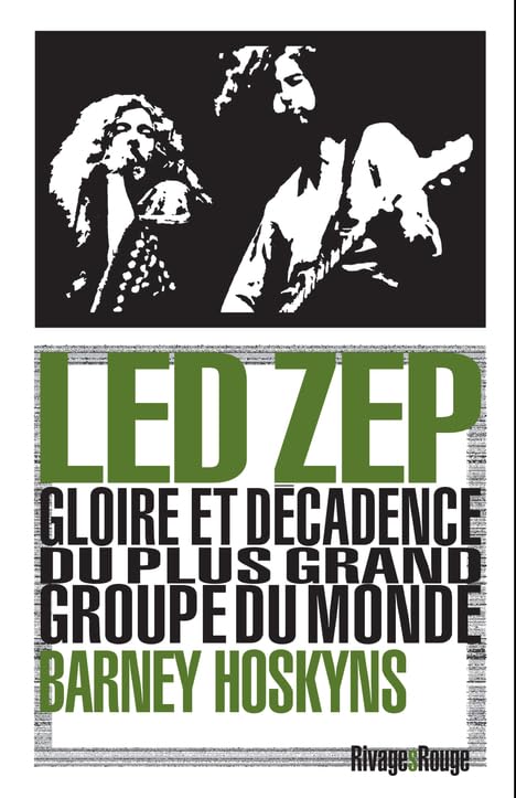 Led Zep: Gloire et décadence du plus grand groupe du monde