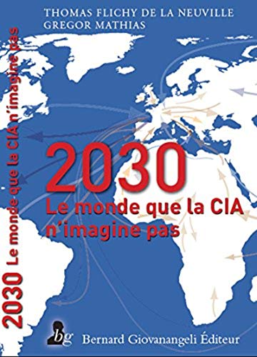 Le monde en 2030 : Celui que la CIA n'imagine pas
