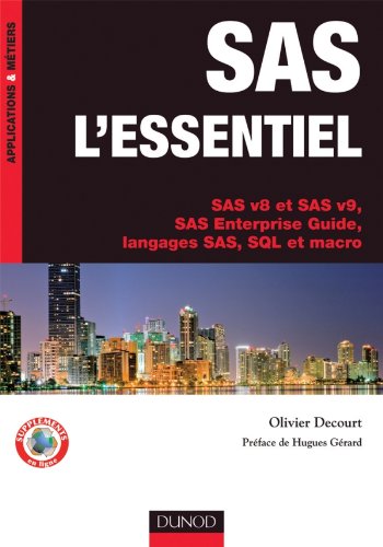 SAS l'essentiel - SAS v8 et SAS v9, SAS Enterprise Guide, langages SAS, SQL et macro: SAS v8 et SAS v9, SAS Enterprise Guide, langages SAS, SQL et macro