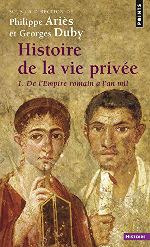 Histoire de la vie privée, tome 1 : De L'Empire romain à l'an mil
