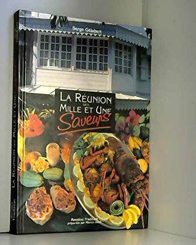 La Réunion des mille et une saveurs: Recettes tradition [préparées par] Mamie Javel