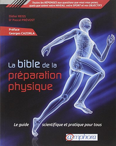 La bible de la préparation physique - Le guide scientifique et pratique pour tous