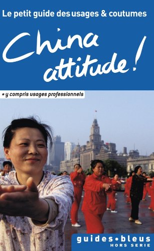 China Attitude ! Le petit guide des usages et coutumes