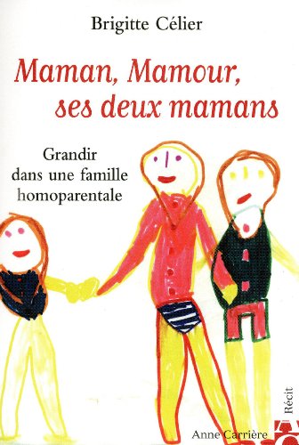 Maman, Mamour, ses deux mamans: Grandir dans une famille homoparentale