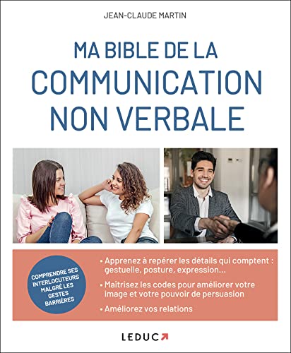 Ma bible de la communication non verbale: Maîtriser les codes pour améliorer votre image et votre pouvoir de persuasion