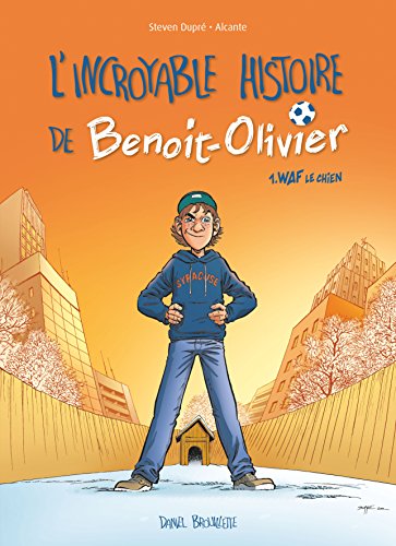 L'incroyable histoire de Benoît Olivier BD T01: Waf le chien