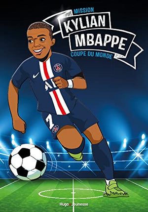 Tous champions ! Kylian Mbappé - Mission coupe du monde