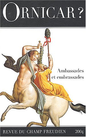 Ornicar ? Ambassades et embrassades