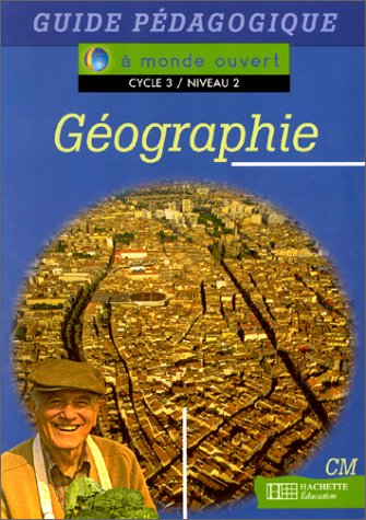 Géographie, cycle 3, niveau 2. Guide pédagogique
