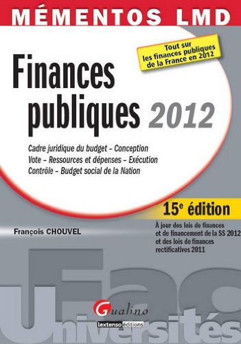 Finances publiques 2012: Cadre juridique du budget, Conception, Vote, Ressources et dépenses, Exécution, Contrôle, Budget social de la Nation