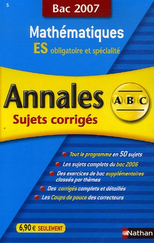 Mathématiques ES obligatoire et spécialité: Annales corrigés, bac 2007