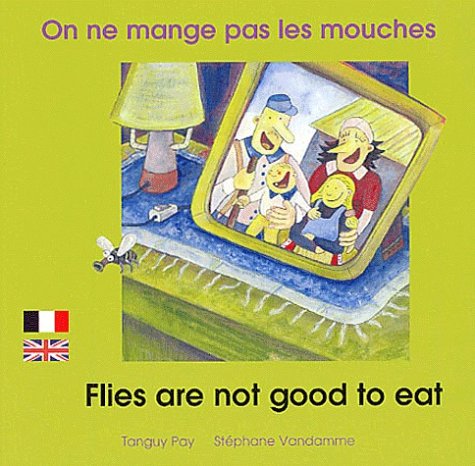 On ne mange pas les mouches: Edition bilingue français-anglais