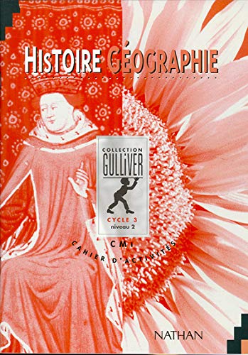 Gulliver histoire, géographie, CM1. Cahier d'activités, élève
