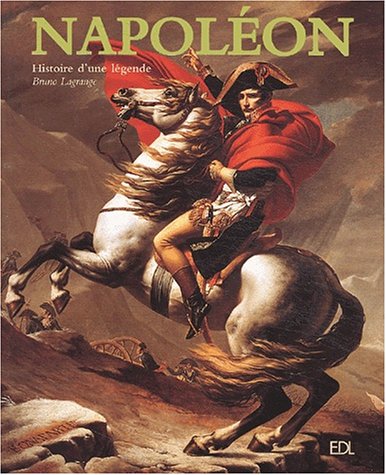 Napoléon: Histoire d'une légende