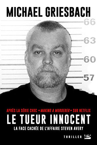 Le Tueur innocent: La face cachée de l'affaire Steven Avery
