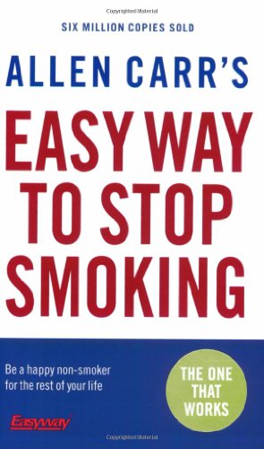 Allen Carr's Easy Way to Stop Smoking: Be a Happy Non-smoker for the Rest of Your Life