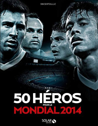 50 héros pour la coupe du monde 2014