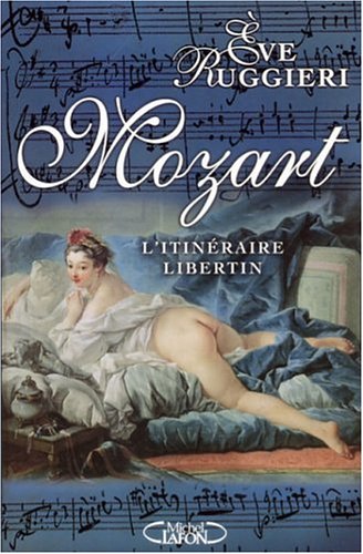 Mozart: L'itinéraire libertin