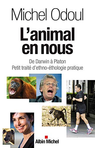 L'Animal en nous: De Darwin à Platon. Petit traité d'ethno-éthologie pratique