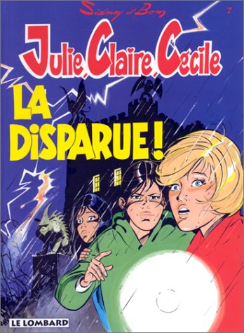 Julie, Claire, Cécile tome 7 : La Disparue !