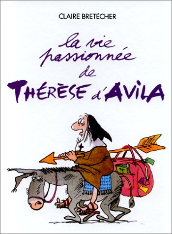 La Vie passionnée de Thérèse d'Avila