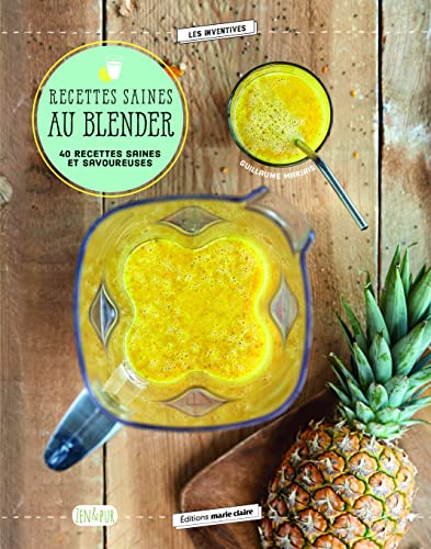Recettes saines au blender: 40 recettes saines et savoureuses