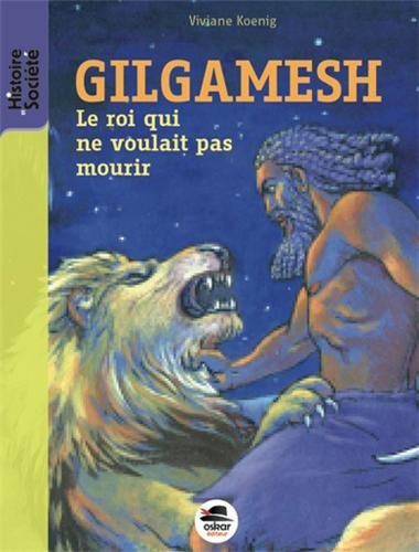 Gilgamesh - Nouvelle édition: Le roi qui ne voulait pas mourir