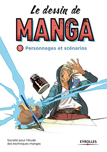 Le dessin de manga, vol. 1 - Personnages et scénarios: Personnages et scénarios.