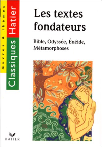 Les textes fondateurs : Bible, Odyssée, Eneide, métamorphoses