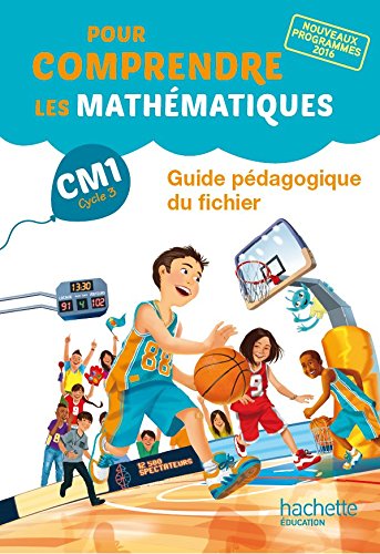 Pour comprendre les mathématiques CM1 - Guide du fichier élève - Ed. 2016