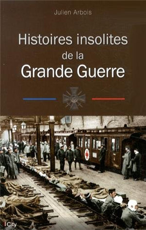 Histoires insolites de la Première Guerre mondiale