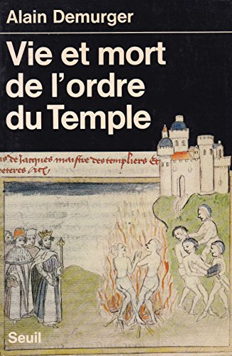 Vie et Mort de l'ordre du Temple (1118-1314)