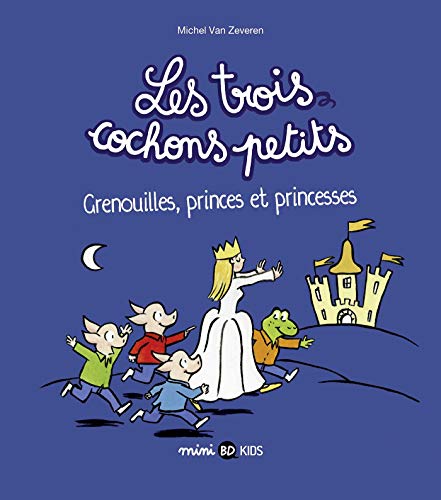 Les trois cochons petits, Tome 03: Grenouilles, princes et princesses