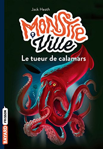 Monstreville, Tome 04: Le tueur de calamars