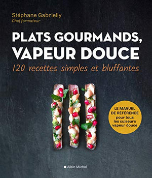 Plats gourmands, vapeur douce