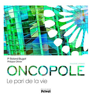 Oncopole : Le pari de la vie